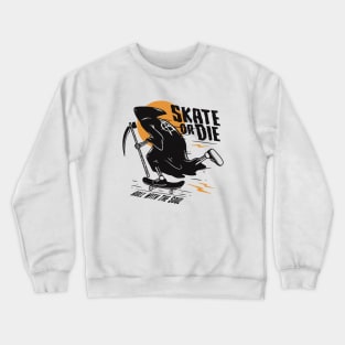 Skate Or Die Roll With The Soul Crewneck Sweatshirt